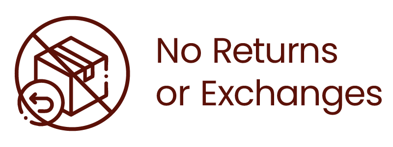 No Returns or Exchanges